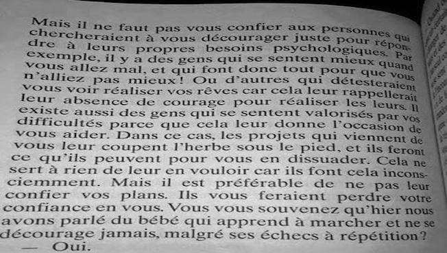 Il ne faut pas vous confier aux personnes qui chercheraient à vous décourager juste pour répondre à leurs propres besoins psychologiques. Par exemple, il y a des gens qui se sentent